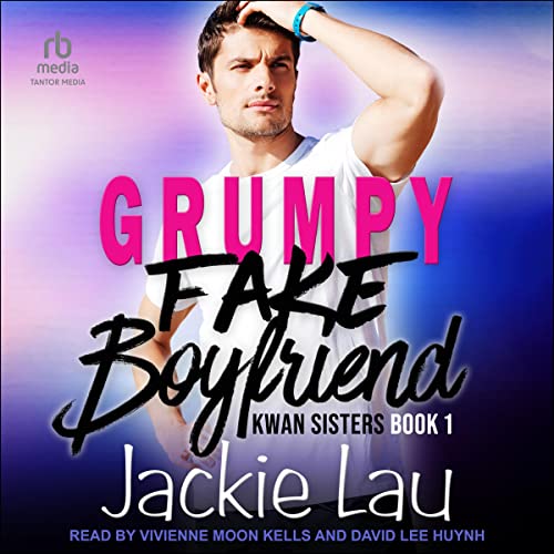 Grumpy Fake Boyfriend: Kwan Sisters Series, Book 1