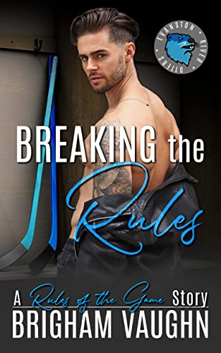 Breaking the Rules : An M/M Hockey Romance (Rules of the Game Book 6)