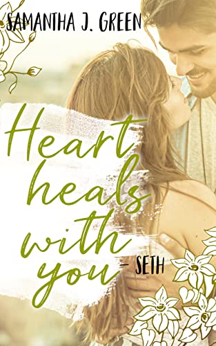 Heart heals with you: Seth & Luna (Three of Harrys Company 2)