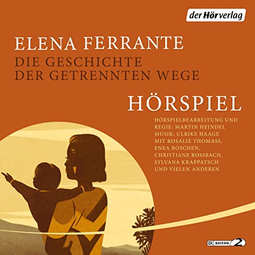 Die Geschichte der getrennten Wege - Das Hörspiel: Neapolitanische Saga (3)