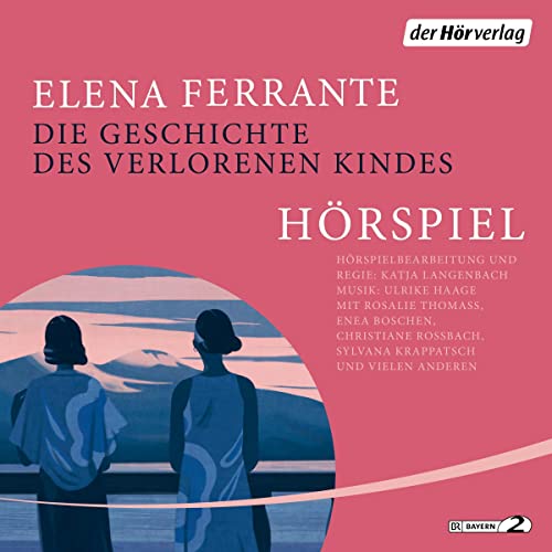 Die Geschichte des verlorenen Kindes - Das Hörspiel: Neapolitanische Saga (4)