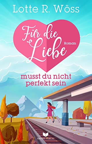 Für die Liebe musst du nicht perfekt sein (Einfach Liebe 6)
