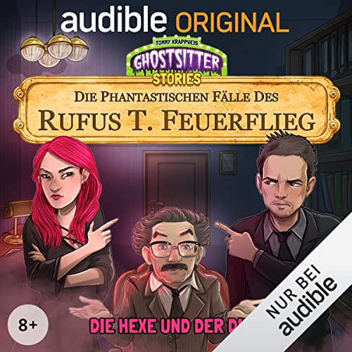 Die Hexe und der Dieb - Die phantastischen Fälle des Rufus T. Feuerflieg 14: Ghostsitter Stories