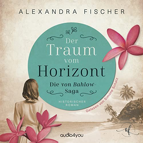 Der Traum vom Horizont: Die von Bahlow-Saga 1