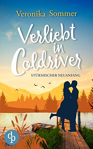 Verliebt in Coldriver: Stürmischer Neuanfang