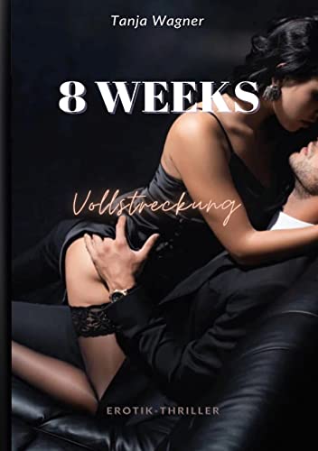 8 Weeks: Vollstreckung (8-Reihe von Tanja Wagner 3)