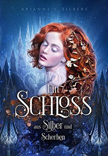 Ein Schloss aus Silber und Scherben: Mitreißende und romantische Dark Fantasy (Silber und Scherben-Saga 1)