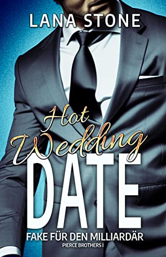 Hot Wedding Date: Fake für den Milliardär (Pierce Brothers 1)