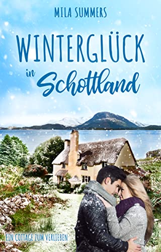 Winterglück in Schottland (Ein Cottage zum Verlieben 3)