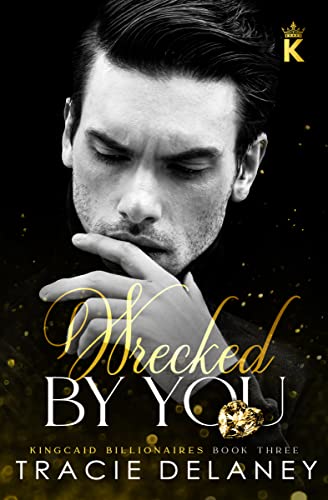 Wrecked By You (The Kingcaid Billionaires Book 3)
