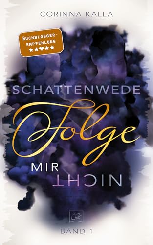 Schattenwede – Folge mir nicht: Mitreißender Liebesroman mit Spice, Thrill und einem winzigen Hauch Mystik | Toughe Journalistin trifft auf … Geheimagent?! (1)