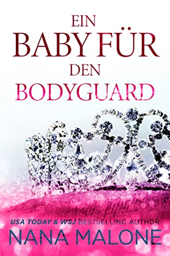 Ein Baby für den Bodyguard: Ein Bodyguard-Liebesroman (Royal Elite Bodyguards 1)