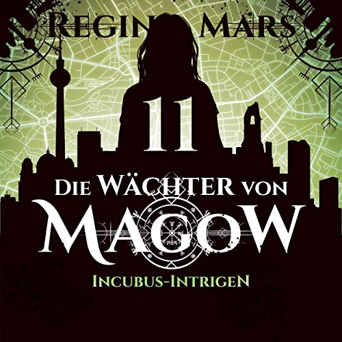 Incubus-Intrigen: Die Wächter von Magow 11