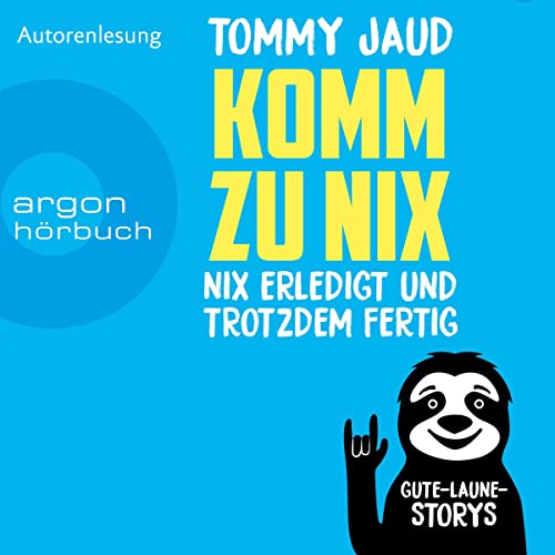 Komm zu nix - Nix erledigt und trotzdem fertig: Gute-Laune-Storys