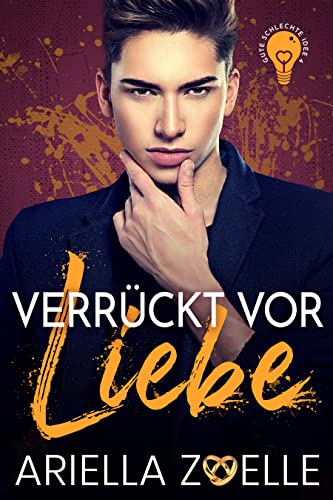 Verrückt vor Liebe: Eine MM Romanze (Gute schlechte Idee 4)