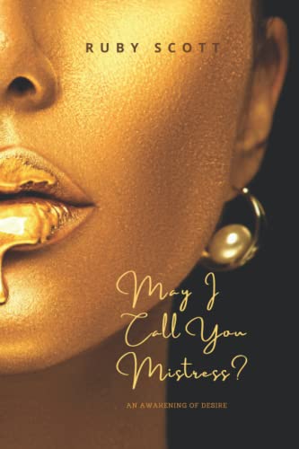 May I Call You Mistress? A Sapphic Novel of Lesbian Romance: Erotica Romance Novel - A BDSM romance book for women (An Awakening Of Desire, Band 1)