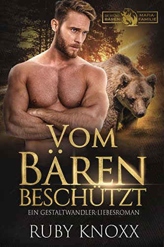 Vom Bären beschützt: Ein Gestaltwandler-Liebesroman (Die Bruno-Bären-Mafiafamilie 3)