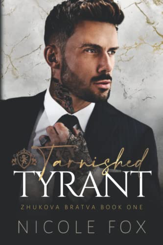 Tarnished Tyrant (Zhukova Bratva, Band 1)