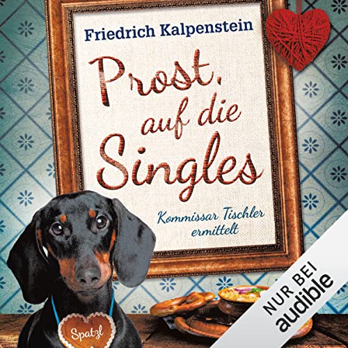 Prost, auf die Singles: Kommissar Tischler ermittelt 5