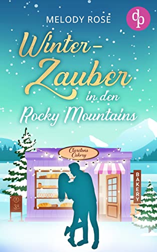 Winterzauber in den Rocky Mountains (Verliebt in Clarcton-Reihe 1)