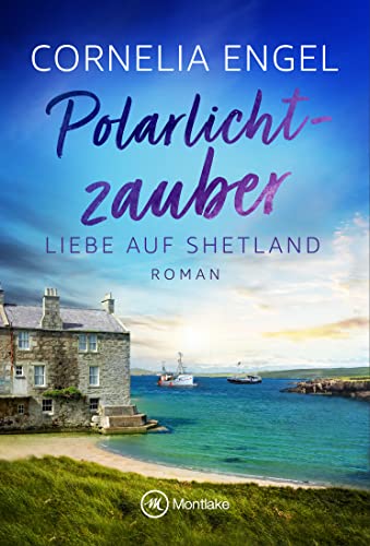 Polarlichtzauber (Liebe auf Shetland 2)