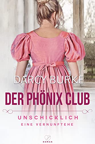 Unschicklich: Eine Vernunftehe (Der Phönix Club 4)
