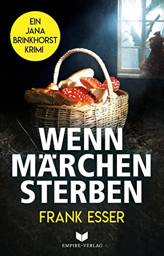 Wenn Märchen sterben: Rätselhaft, verstörend und voller düsterer Überraschungen (Jana-Brinkhorst-Krimi 2)