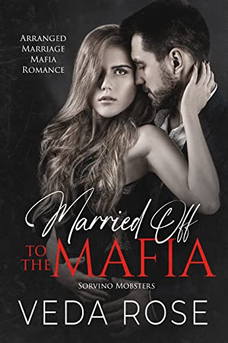 Married Off to the Mafia: Arranged Marriage Mafia Romance (Sorvino Mobsters Book 2)