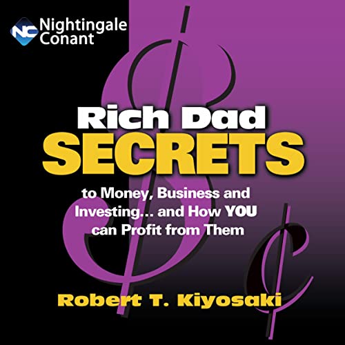 Rich Dad Secrets: To Money, Business and Investing…and How You Can Profit from Them