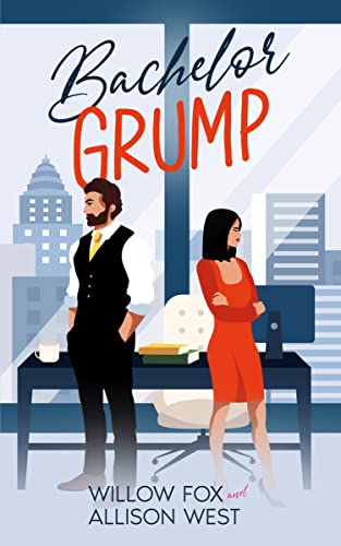 Bachelor Grump: Billionaire Romance (Bossy Single Dad Book 3)