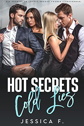 Hot Secrets Cold Lies: Ein Enemies to Lovers Second Chance Liebesroman (Accidental Love)