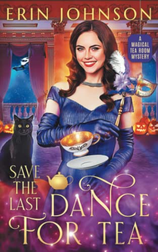 Save the Last Dance for Tea: The Magical Tea Room Mysteries