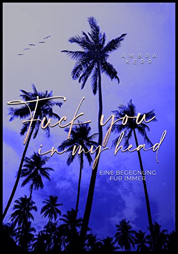 F*ck you in my head: Eine Begegnung für immer (Honolulu Sun)