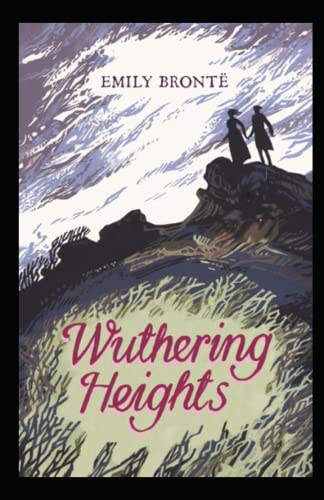 Wuthering Heights (A classics novel by Emily Brontë) illustrated