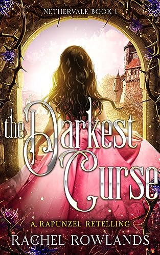 The Darkest Curse: A Rapunzel retelling (Nethervale Book 1)