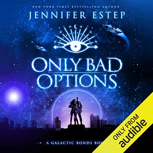 Only Bad Options: Galactic Bonds, Book 1