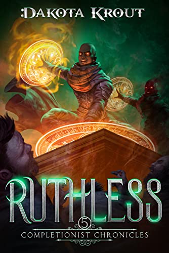 Ruthless: An Epic Fantasy LitRPG Adventure (The Completionist Chronicles Book 5)