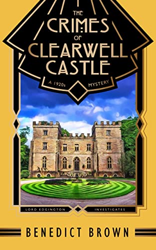 The Crimes of Clearwell Castle: A 1920s Mystery (Lord Edgington Investigates... Book 7)