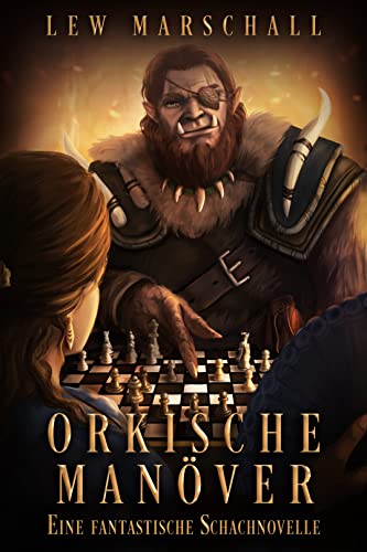 Orkische Manöver: Eine fantastische Schachnovelle (Geister der Macht: Eine epische Gamelit Saga)