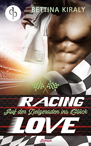 Auf der Zielgeraden ins Glück (Die Racing Love-Reihe 3)