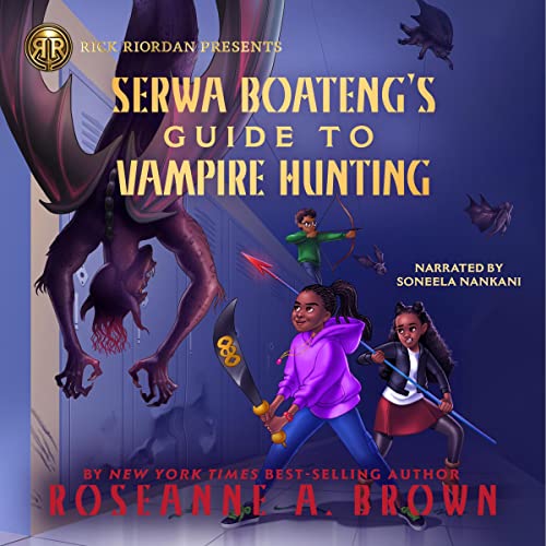 Rick Riordan Presents: Serwa Boateng's Guide to Vampire Hunting: A Serwa Boateng Novel, Book 1