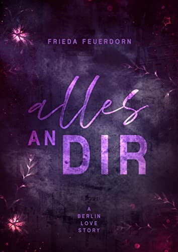 Alles an dir: A Berlin Love Story