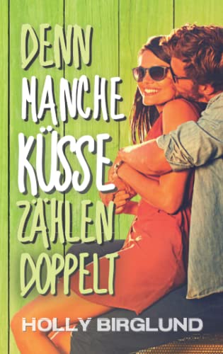 Denn manche Küsse zählen doppelt (Kansas Kisses, Band 2)