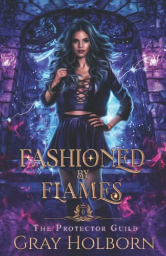 Fashioned By Flames (The Protector Guild, Band 6)