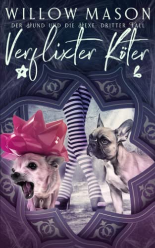 Verflixter Köter: der Hund und die Hexe: dritter Fall
