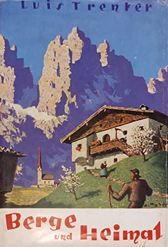 Berge und Heimat : Ein Heimatbuch für alle, die unsere Berge lieben.