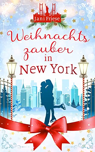 Weihnachtszauber in New York: (New York Winter Romance 1) Ein herzerwärmender weihnachtlicher Liebesroman im verschneiten New York.