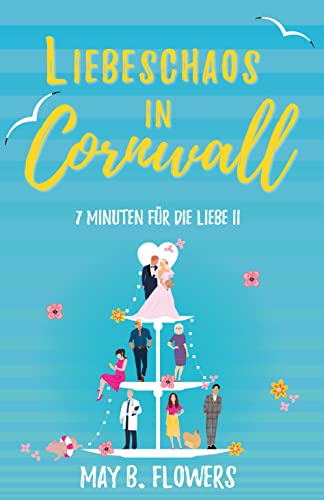 Liebeschaos in Cornwall: 7 Minuten für die Liebe II