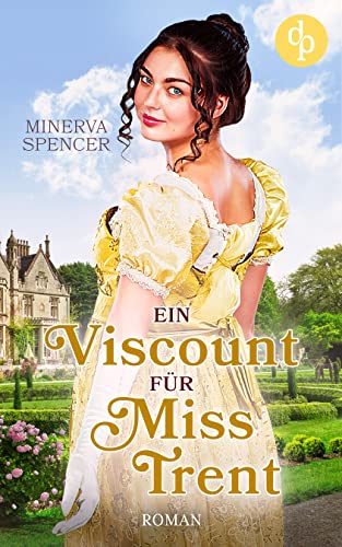 Ein Viscount für Miss Trent (Regency Rebels-Reihe 3)