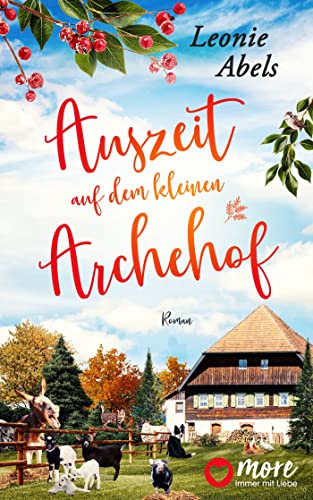 Auszeit auf dem kleinen Archehof (Der Archehof zum Glück 1)
